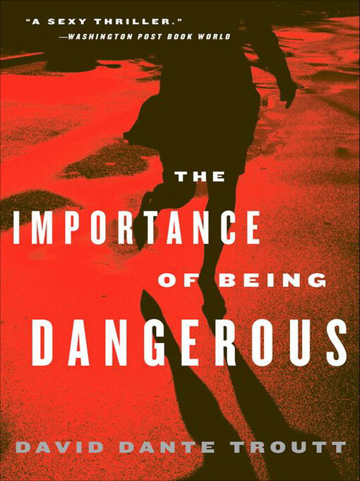 Title details for The Importance of Being Dangerous by David Dante Troutt - Available